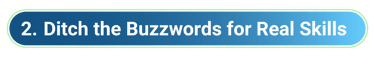 018_TC_Blog_Candidates - 2-Ditch the Buzzwords for Real Skills